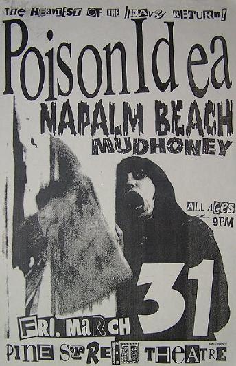Poison Idea, Napalm Beach, Mudhoney